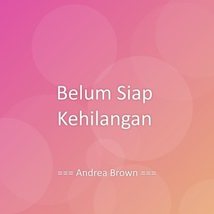 Belum Siap Kehilangan