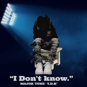 I.D.K (I Don't know) (Explicit)