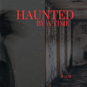 Haunted By A Time (Explicit)