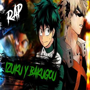 Seré el Mejor Héroe Rap (Izuku y Bakugou)