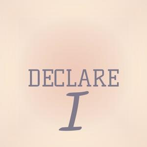 Declare I