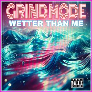 WETTER THAN ME (Explicit)