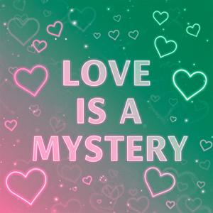 Love Is A Mystery
