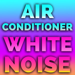 Air Conditioner White Noise (feat. White Noise)