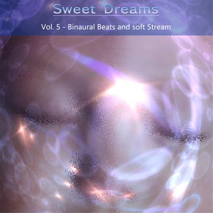 Sweet Dreams, Vol. 5: Binaural Beats and Soft Stream