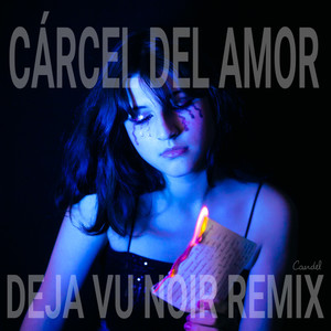 Cárcel Del Amor (Deja Vu Noir Remix)