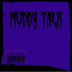 Muddy Talk (Explicit)