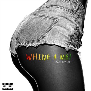 Whine 4 Me (Explicit)