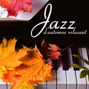 Jazz d'automne relaxant (Musique de fond jazz instrumental café, Piano romantique les soirées fraîch