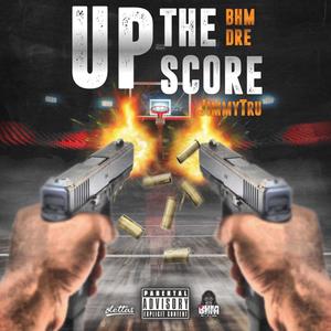 Up The Score(feat. Jimmy Tru) (Explicit)