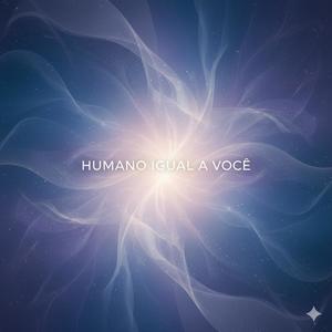 Humano Igual a Você