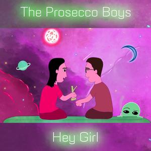 The Prosecco Boys - Hey Girl (feat. Kyle Andrews)