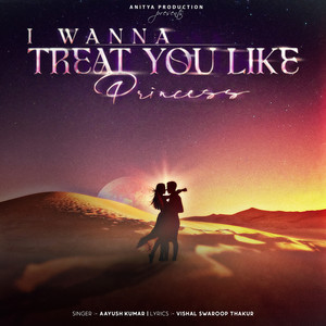 I Wanna Treat You Like Princess