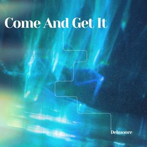 Come And Get It (feat. Delmoore)