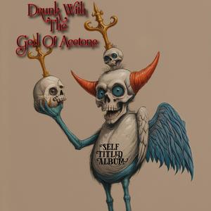 Drunk With The God of Acetone (feat. Dan Milligan) (Explicit)