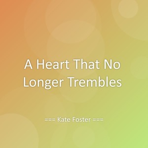 A Heart That No Longer Trembles