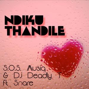 Ndiku Thandile (feat. Deadly T & Snare ) (feat. Deadly T & Snare)