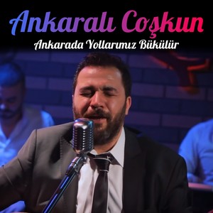 Ankarada Yollarımız Bükülür