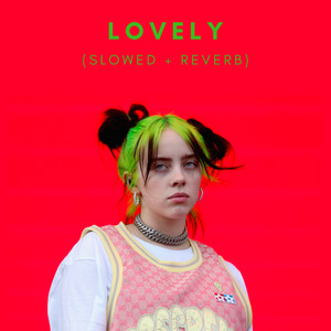 Lovely (Slowed + Reverb)