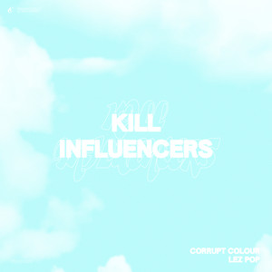 Kill Influencers (Explicit)