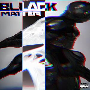 BLACK MATTER (Explicit)