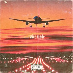 Twice Made (Explicit)