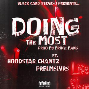 Doing The Most (feat. Hoodstar Chantz & PRBLMSLVRS) [Explicit]