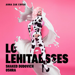 LO LEHITABSSES (Anna Zak Cover)