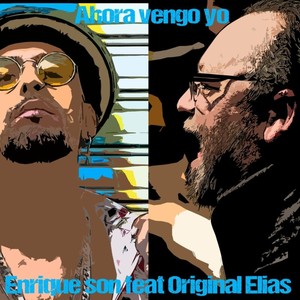 Ahora vengo yo (feat. Original Elias)