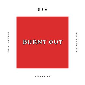 Burnt Out(feat. Emily Denton, Bxrbarian & GXS CREATIVE)