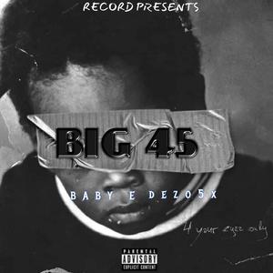 BIG 45 (feat. DEZO5X) (Explicit)