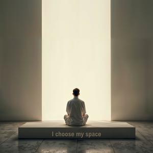 I choose my space