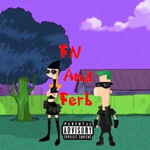 FN & Ferb (Explicit)