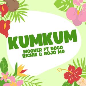 Kumkum (feat. Dogo richie & Rojo mo)