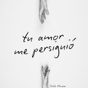 Tu amor me persiguió