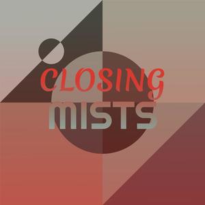 Closing Mists