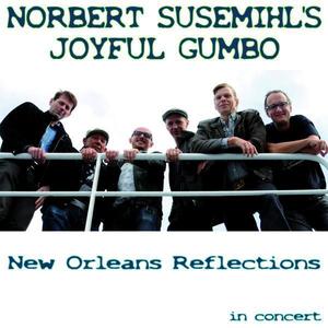 Norbert Susemihl's Joyful Gumbo - New Orleans Reflections (feat. Chris Tanner, Freddie John, Morten Gunnar Larsen, Adam Pultz Melbye & Torstein Ellingsen)