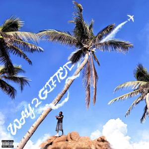 Way 2 Gifted (Explicit)