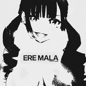 ERE MALA (Explicit)