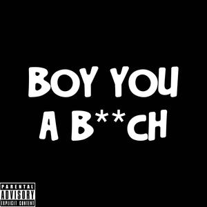 Boy you is a b**ch (feat. Lil Teez & Allergy) [Explicit]