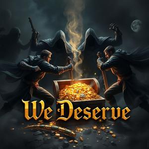 We Deserve (feat. The Season & WLP|Explicit)