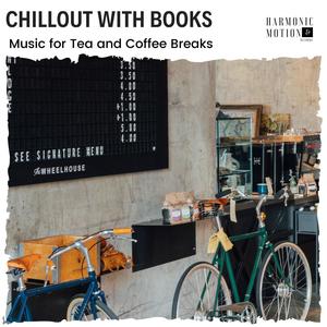 Chillout With Books - Music For Tea And Coffee Breaks