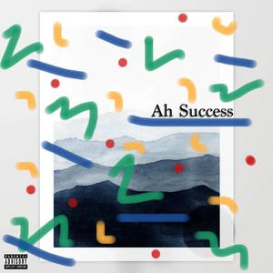 Ah Success (Explicit)