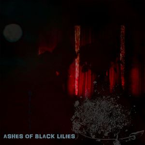 Ashes Of Black Lilies