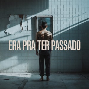 Era Pra Ter Passado
