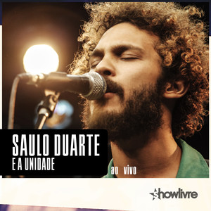 Saulo Duarte e a Unidade no Estúdio Showlivre (Vol. II ao Vivo)