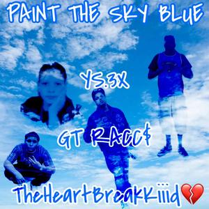 Paint The Sky Blue (feat. GT Racc$ & TheHeartBreakKiiid) [Explicit]