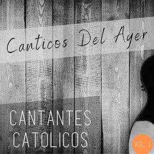 Canticos del Ayer, Vol. 1