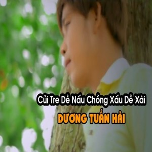 Củi Tre Dễ Nấu, Chồng Xấu Dễ Xài