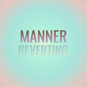 Manner Reverting